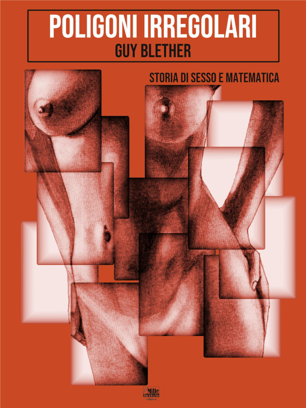 Guy Blether. Poligoni irregolari, storia di sesso e matematica
